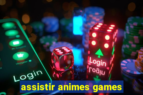 assistir animes games